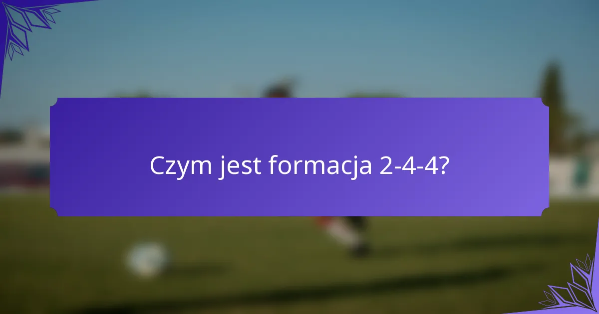 Czym jest formacja 2-4-4?