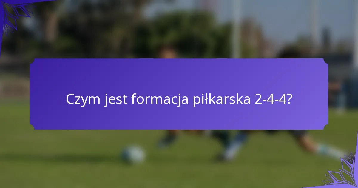 Czym jest formacja piłkarska 2-4-4?