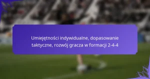 Umiejętności indywidualne, dopasowanie taktyczne, rozwój gracza w formacji 2-4-4