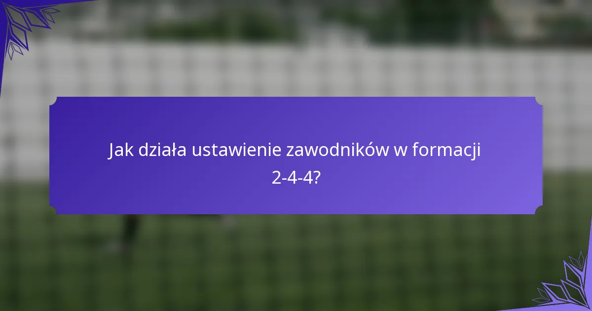 Jak działa ustawienie zawodników w formacji 2-4-4?