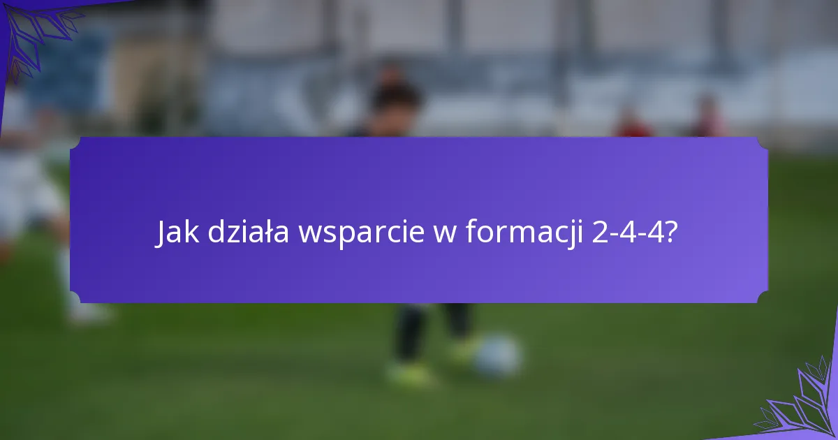 Jak działa wsparcie w formacji 2-4-4?