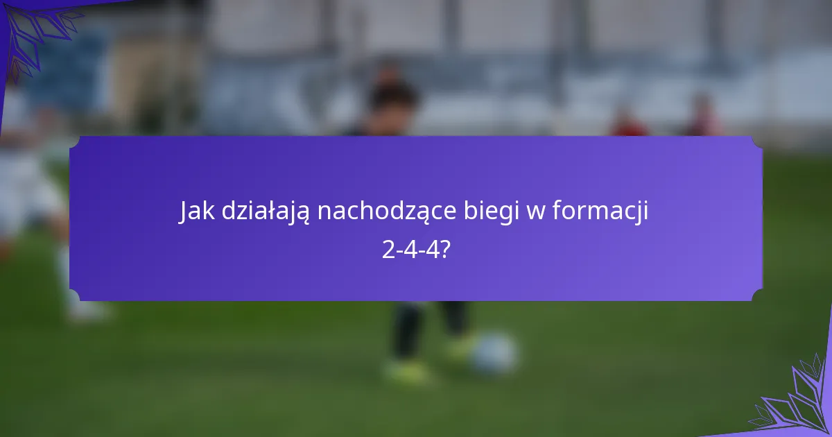 Jak działają nachodzące biegi w formacji 2-4-4?